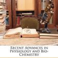 Recent Advances in Physiology and Bio-Chemistry Recent Advances in Physiology and Bio-Chemistry