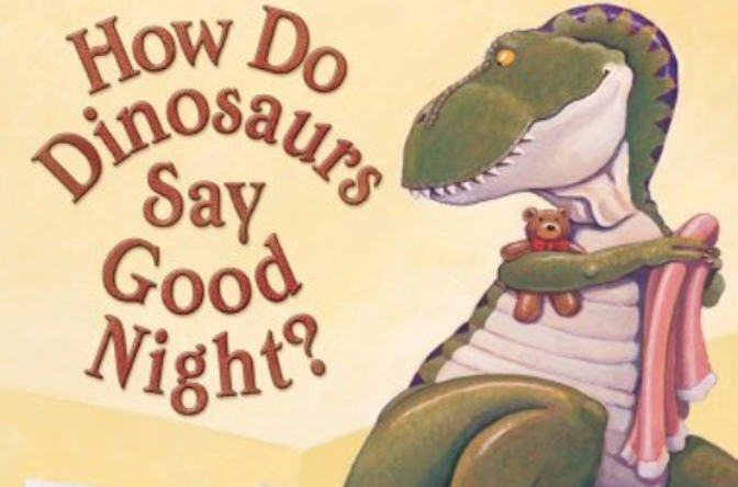 How Do Dinosaurs Say Goodnight