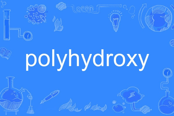 polyhydroxy polyhydroxy