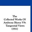 The Collected Works of Ambrose Bierce V9 The Collected Works of Ambrose Bierce V9