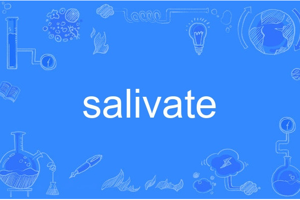 salivate salivate