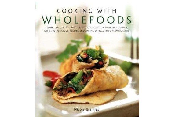 Cooking with Wholefoods Cooking with Wholefoods