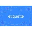 etiquette etiquette