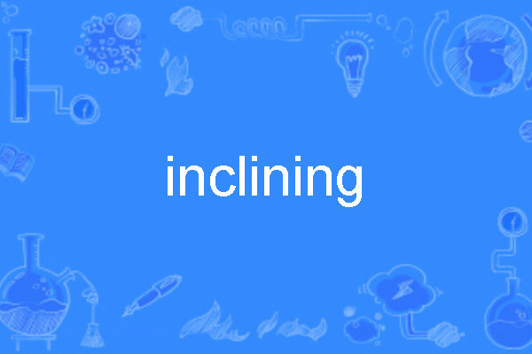 inclining inclining