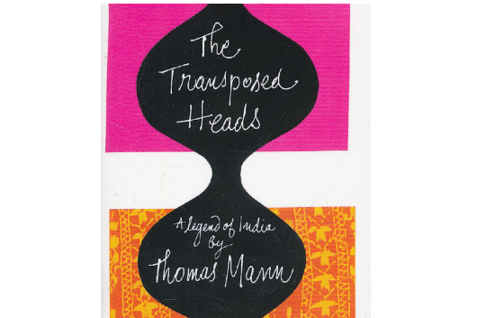 The Transposed Heads : A Legend of India The Transposed Heads : A Legend of India