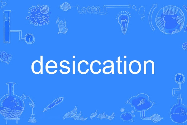 desiccation desiccation