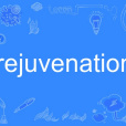 rejuvenation rejuvenation