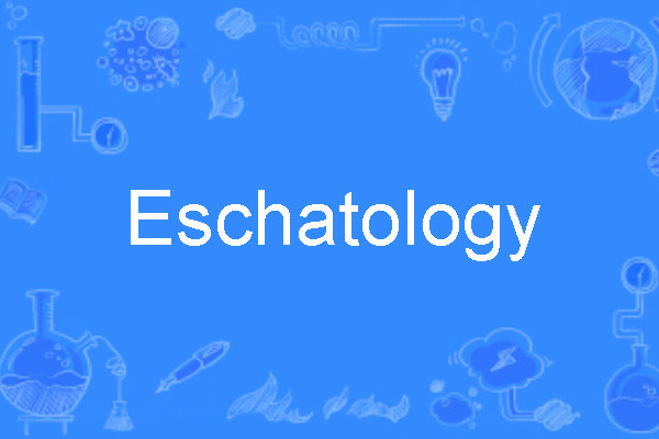 Eschatology Eschatology