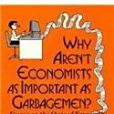 Why aren\x27t Economists as Important as Garbagemen? Why aren\x27t Economists as Important as Garbagemen?