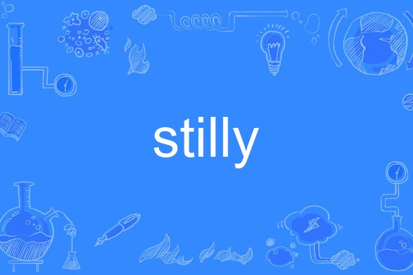 stilly stilly