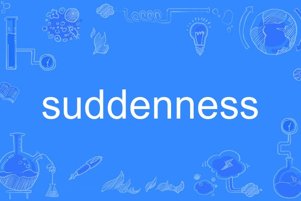 suddenness suddenness