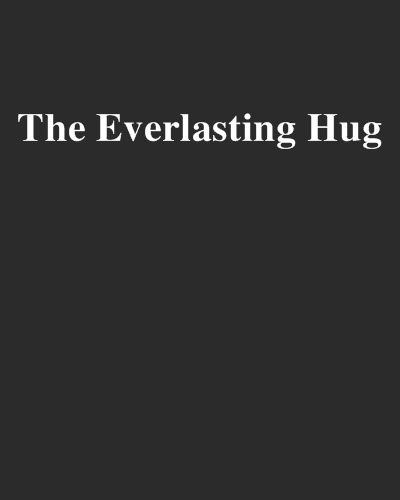 The Everlasting Hug