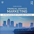 Financial Services Marketing: An International Guide to Principles and Practice Financial Services Marketing: An International Guide to Principles and Practice