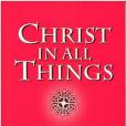 Christ in All Things Christ in All Things