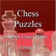Chess Puzzles for the Casual Player, Volume 1 Chess Puzzles for the Casual Player, Volume 1
