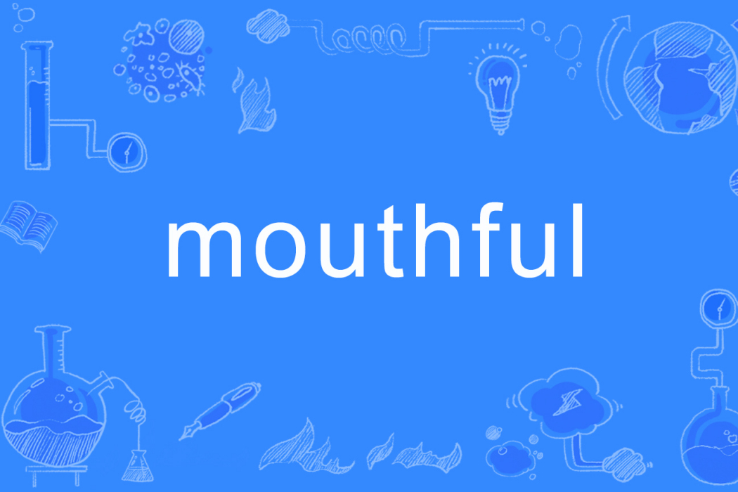 mouthful mouthful