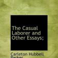 The Casual Laborer and Other Essays; The Casual Laborer and Other Essays;