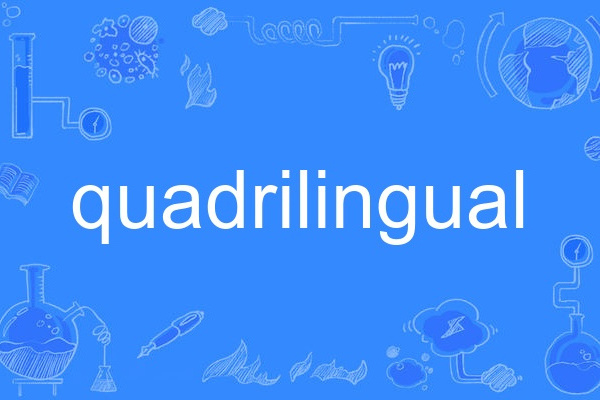 quadrilingual quadrilingual