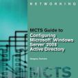 MCTS Guide to Configuring Microsoft Windows Server 2008 Active Directory MCTS Guide to Configuring Microsoft Windows Server 2008 Active Directory