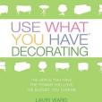 Use What You Have Decorating(1999年Berkley Pub Group出版的圖書) Use What You Have Decorating(1999年Berkley Pub Group出版的圖書)