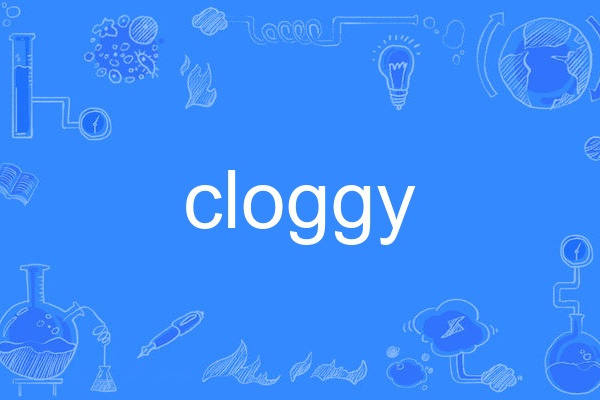 cloggy cloggy
