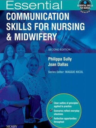 Essential Communication Skills for Nursing and Midwifery Essential Communication Skills for Nursing and Midwifery