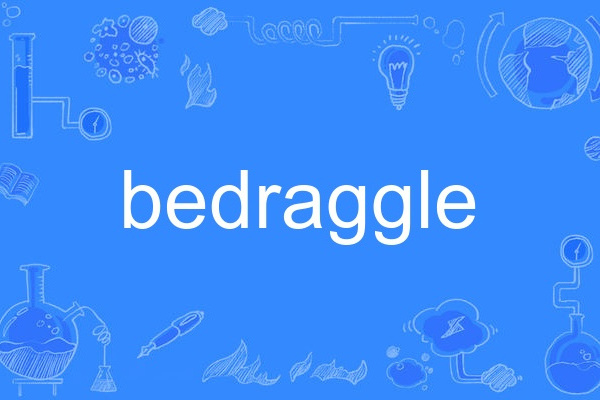 bedraggle bedraggle