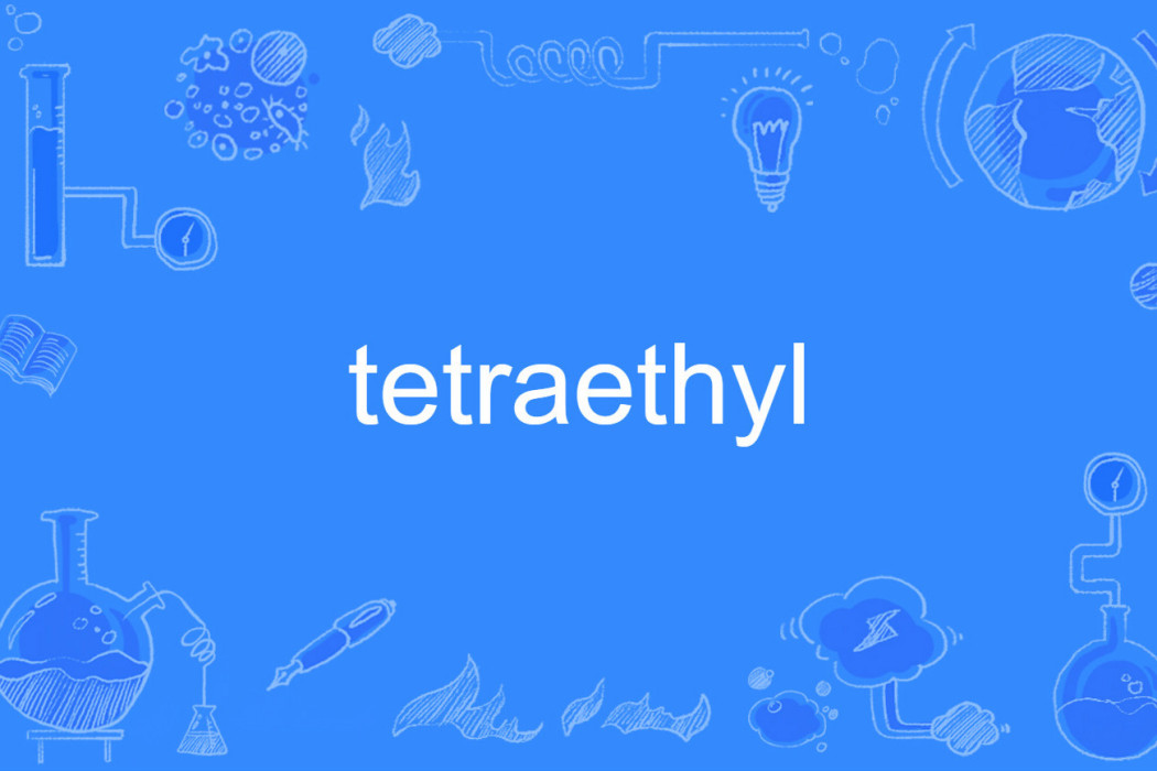 tetraethyl tetraethyl