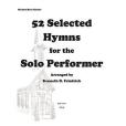52 Selected Hymns for the Solo Performer-clarinet/Bass Clarinet Version 52 Selected Hymns for the Solo Performer-clarinet/Bass Clarinet Version