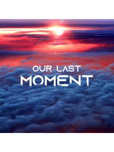 Our Last Moment Our Last Moment
