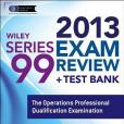 Wiley Series 99 Exam Review 2013 + Test Bank Wiley Series 99 Exam Review 2013 + Test Bank