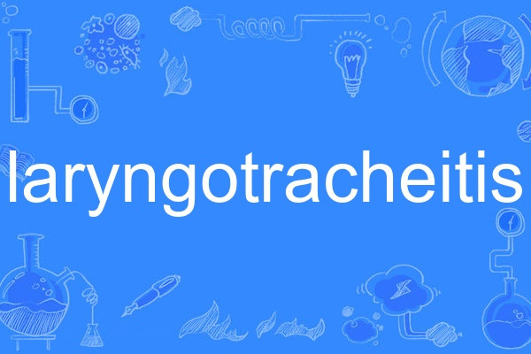 laryngotracheitis laryngotracheitis