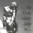 The Thing About Love Is... The Thing About Love Is...