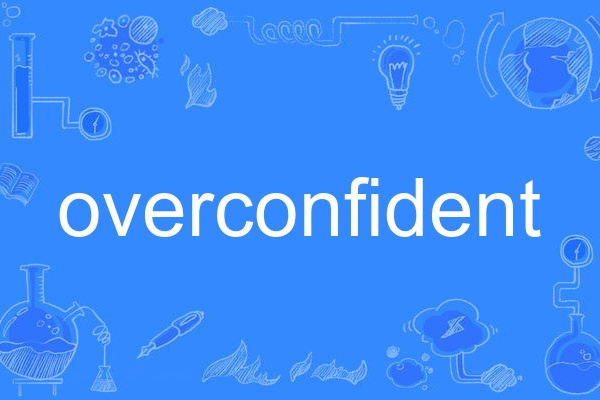 overconfident overconfident