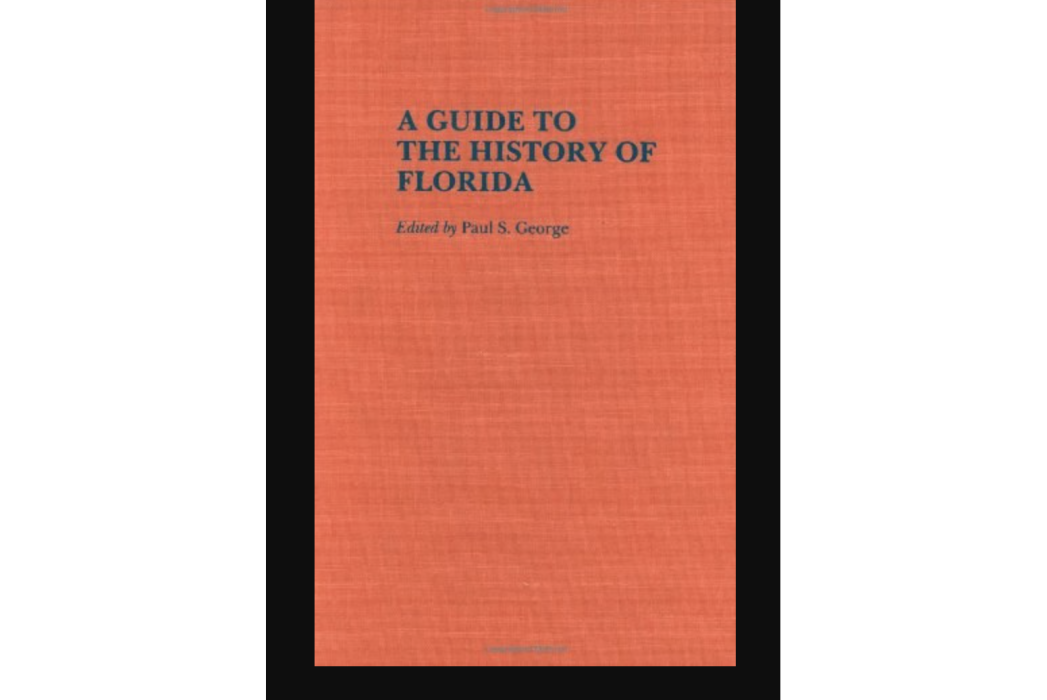 A Guide to the History of Florida A Guide to the History of Florida