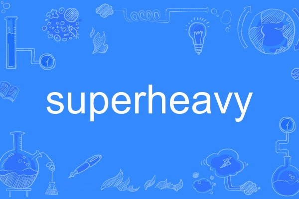 superheavy superheavy