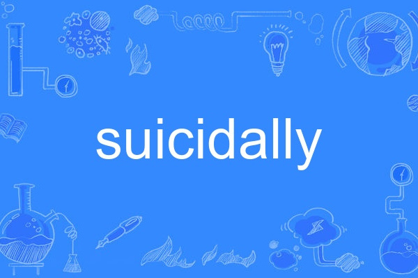 suicidally suicidally