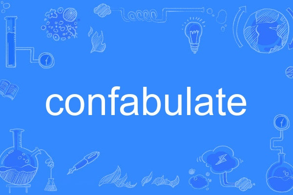 confabulate confabulate