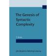 The Genesis of Syntactic Complexity The Genesis of Syntactic Complexity