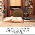 American Journal of Orthopedic Surgery, Volume 13 American Journal of Orthopedic Surgery, Volume 13