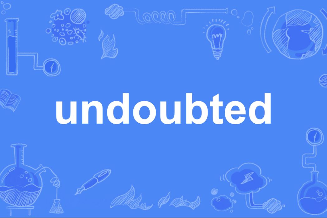 undoubted undoubted