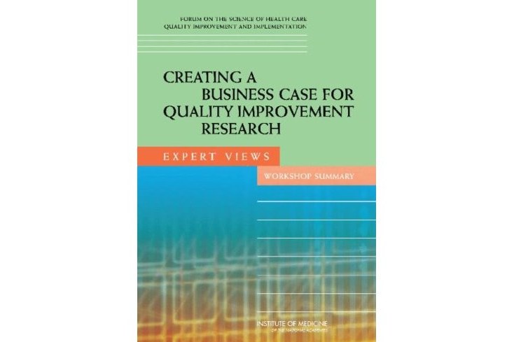 Creating a Business Case for Quality Improvement Research Creating a Business Case for Quality Improvement Research