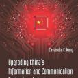 Upgrading China\x27s Information and Communication Technology Industry Upgrading China\x27s Information and Communication Technology Industry