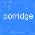 porridge porridge