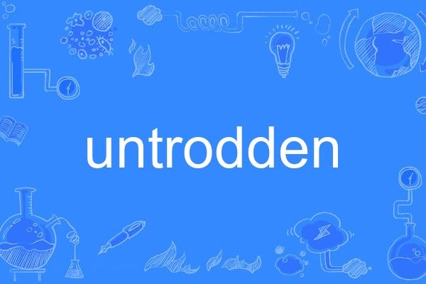 untrodden untrodden