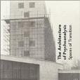The Architecture of Psychoanalysis: Spaces of Transition The Architecture of Psychoanalysis: Spaces of Transition