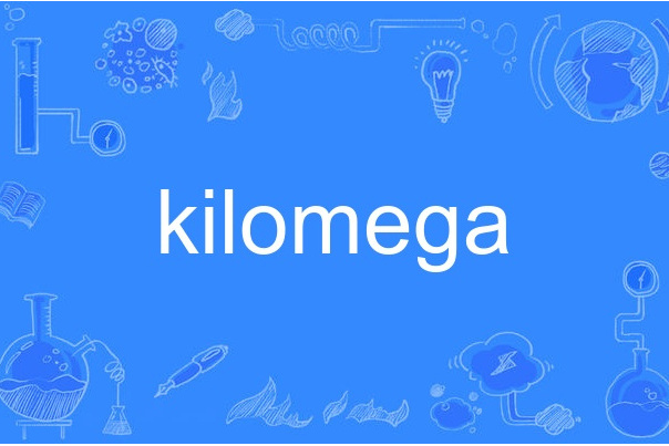 kilomega kilomega