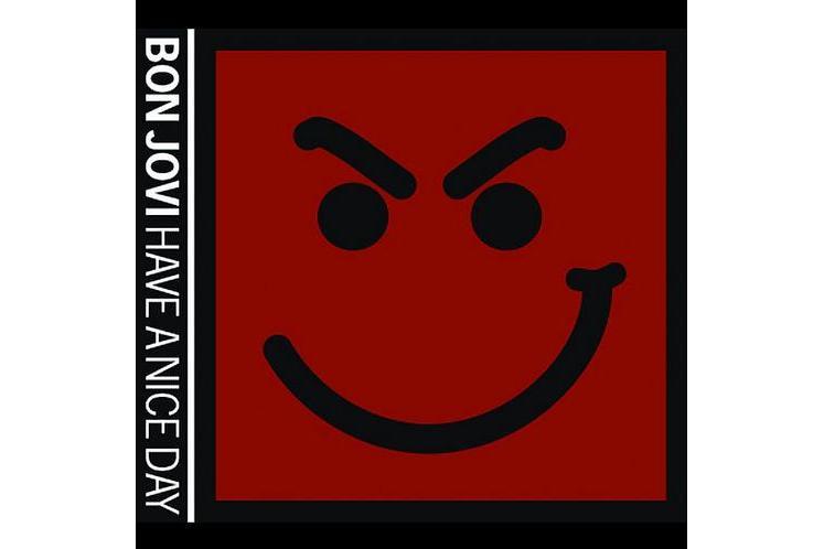 Have A Nice Day(2005年Bon Jovi演唱的歌曲) Have A Nice Day(2005年Bon Jovi演唱的歌曲)