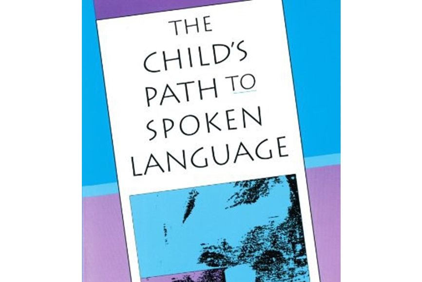 The Child\x27s Path to Spoken Language The Child\x27s Path to Spoken Language