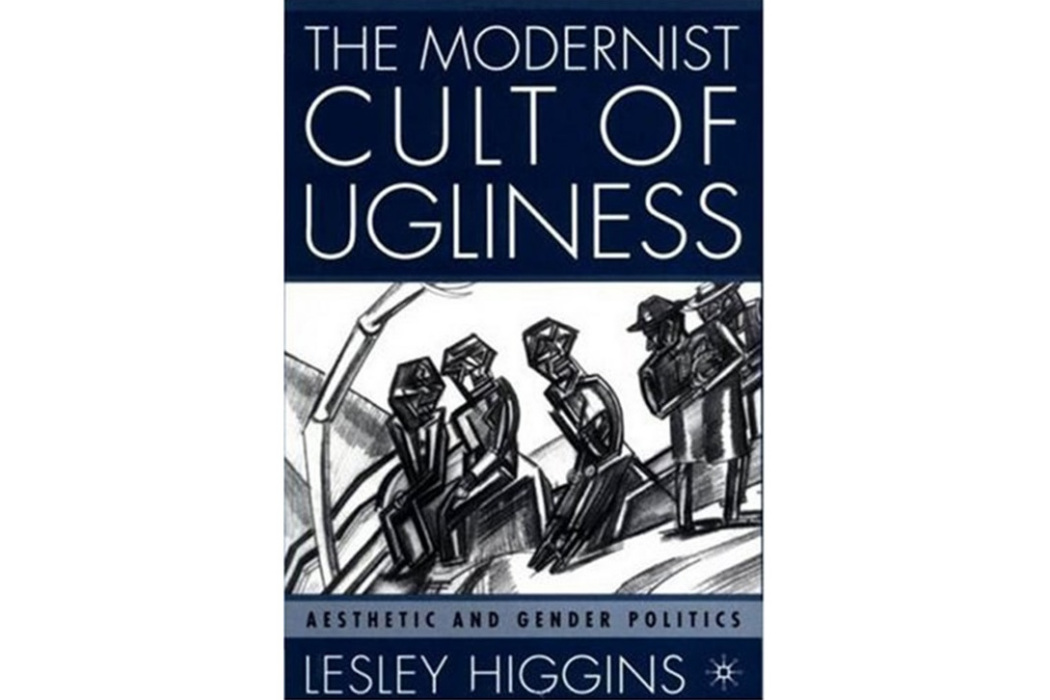 The Modernist Cult of Ugliness The Modernist Cult of Ugliness